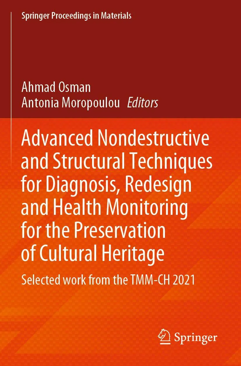 Advanced Nondestructive and Structural Techniques for Diagnosis, Redesign and Health Monitoring for the Preservation of Cultural Heritage: Selected ... Proceedings in Materials, 16, Band 16)
