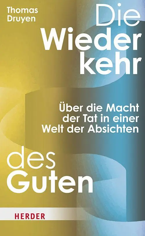 Cover: 9783451037979 | Die Wiederkehr des Guten | Thomas Druyen | Buch | 368 S. | Deutsch