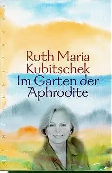 Cover: 9783485007979 | Im Garten der Aphrodite | Ruth Maria Kubitschek | Buch | 224 S. | 1998