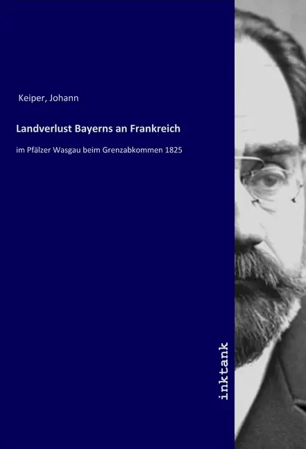 Cover: 9783747767979 | Landverlust Bayerns an Frankreich | Johann Keiper | Taschenbuch