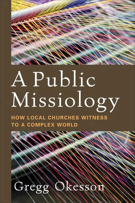 Cover: 9780801098079 | A Public Missiology | How Local Churches Witness to a Complex World