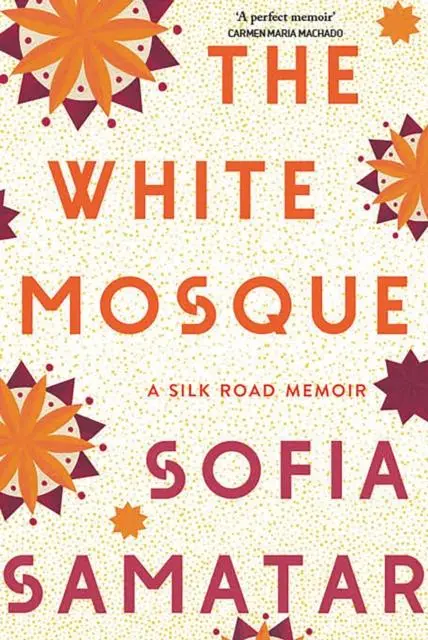 Cover: 9781787388079 | The White Mosque | A Silk Road Memoir | Sofia Samatar | Buch | 2022