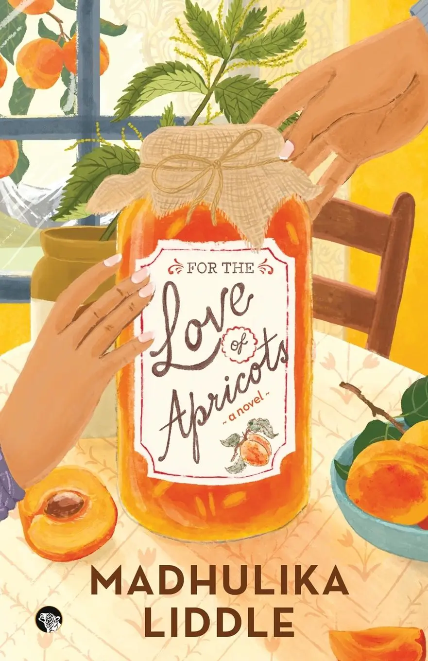Cover: 9789354478079 | For The Love of Apricots | A Novel | Madhulika Liddle | Taschenbuch