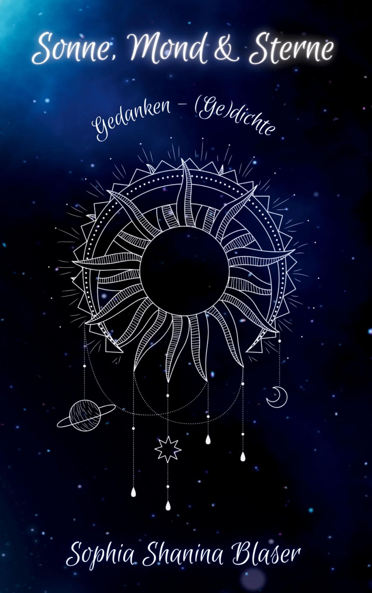 Cover: 9783347518179 | Sonne, Mond &amp; Sterne | Gedanken - (Ge)dichte | Sophia Shanina Blaser