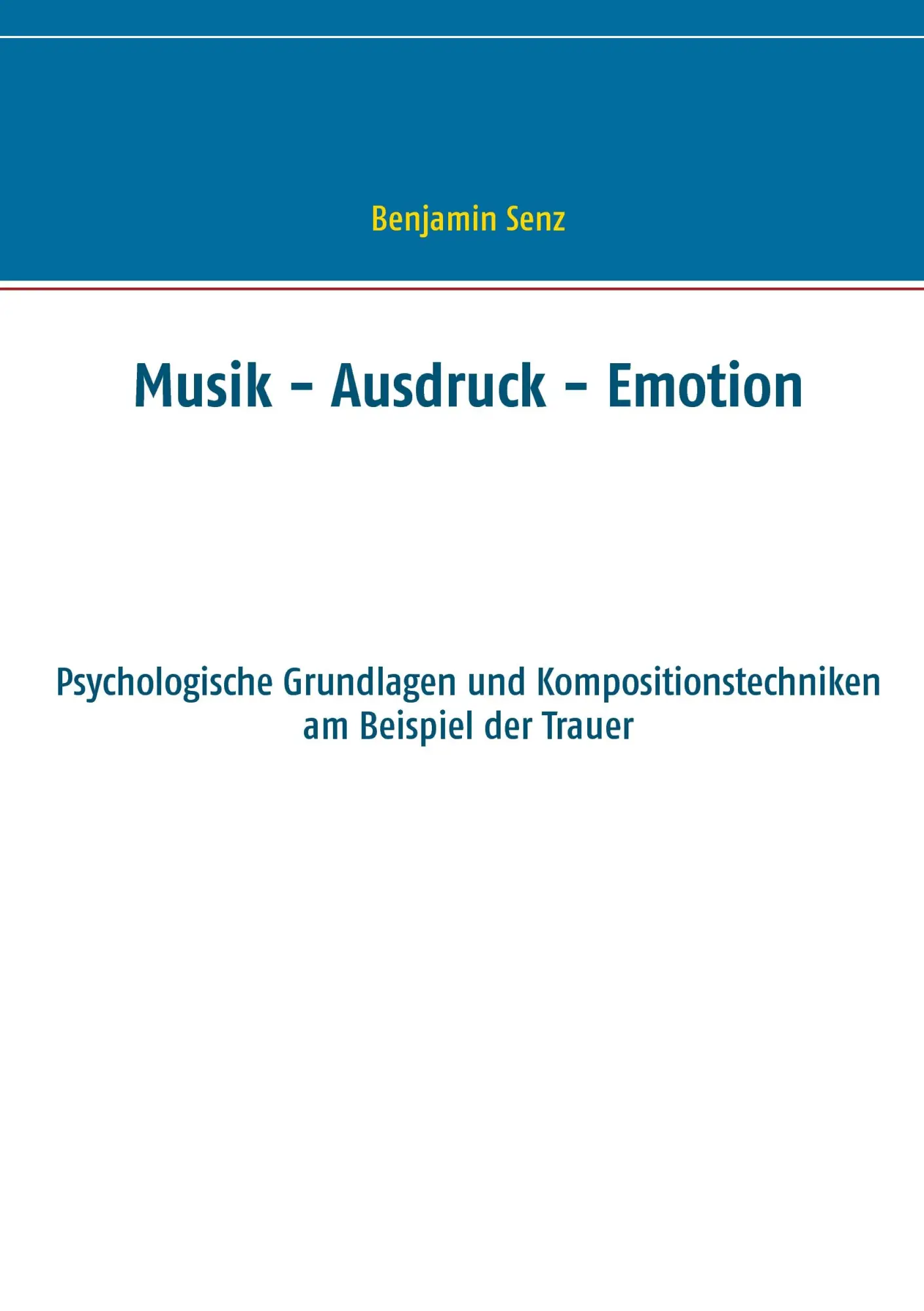 Cover: 9783839198179 | Musik - Ausdruck - Emotion | Benjamin Senz | Taschenbuch | 116 S.