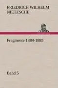 Cover: 9783847258179 | Fragmente 1884-1885, Band 5 | Friedrich Wilhelm Nietzsche | Buch