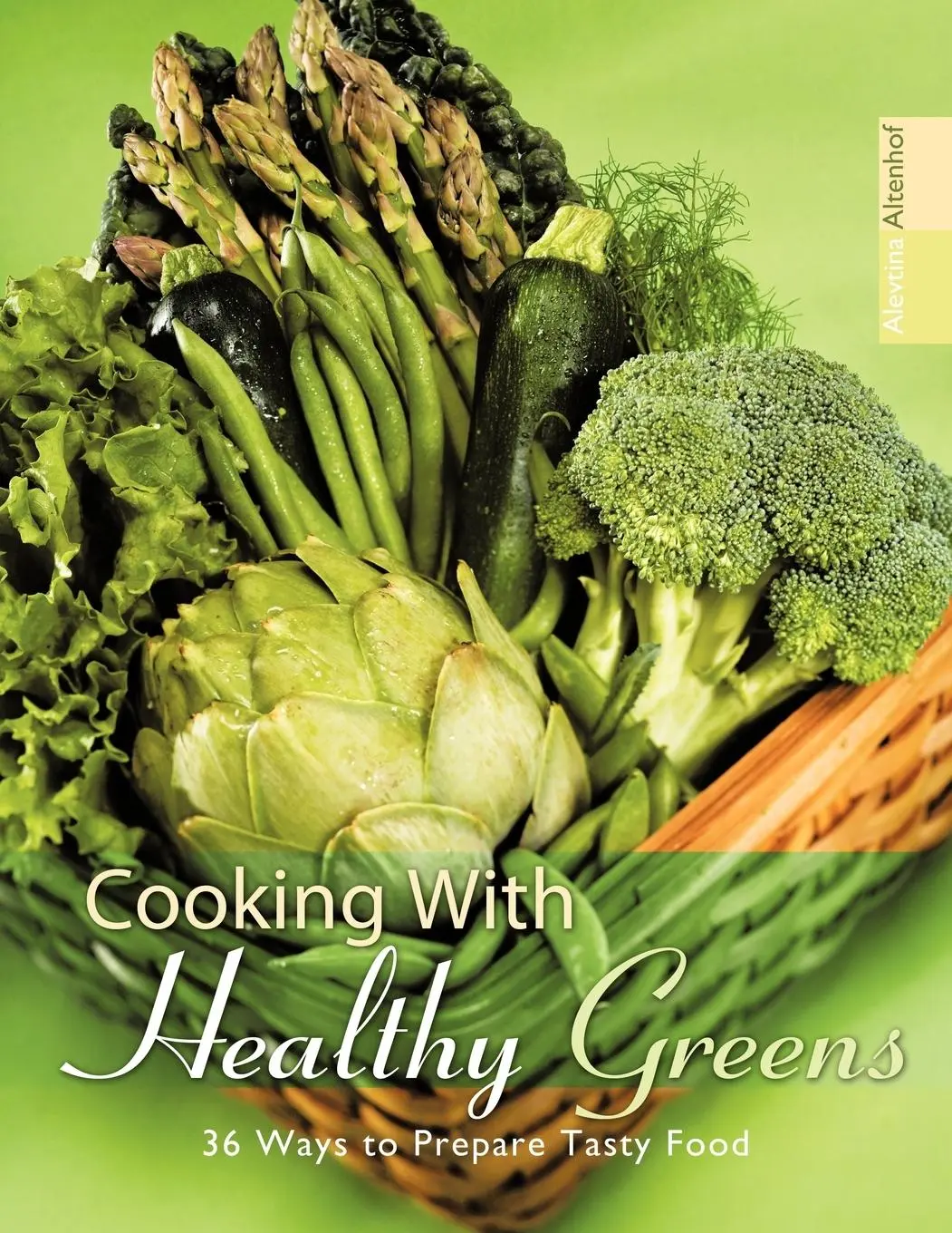 Cover: 9781456778279 | Cooking with Healthy Greens | 36 Ways to Prepare Tasty Food | Altenhof