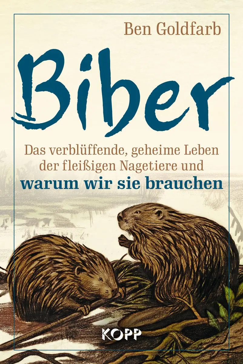 Cover: 9783864458279 | Biber | Ben Goldfarb | Buch | 414 S. | Deutsch | 2021 | Kopp Verlag