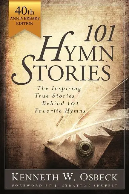 Cover: 9780825448379 | 101 Hymn Stories - 40th Anniversary Edition | Kenneth W Osbeck | Buch