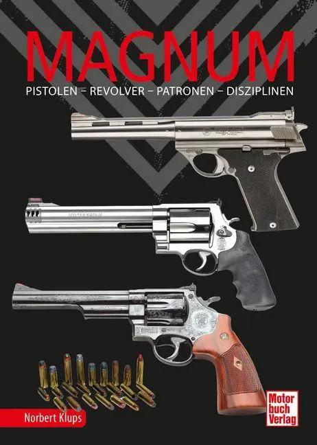 Cover: 9783613048379 | Magnum | Pistolen - Revolver - Patronen - Disziplinen | Norbert Klups