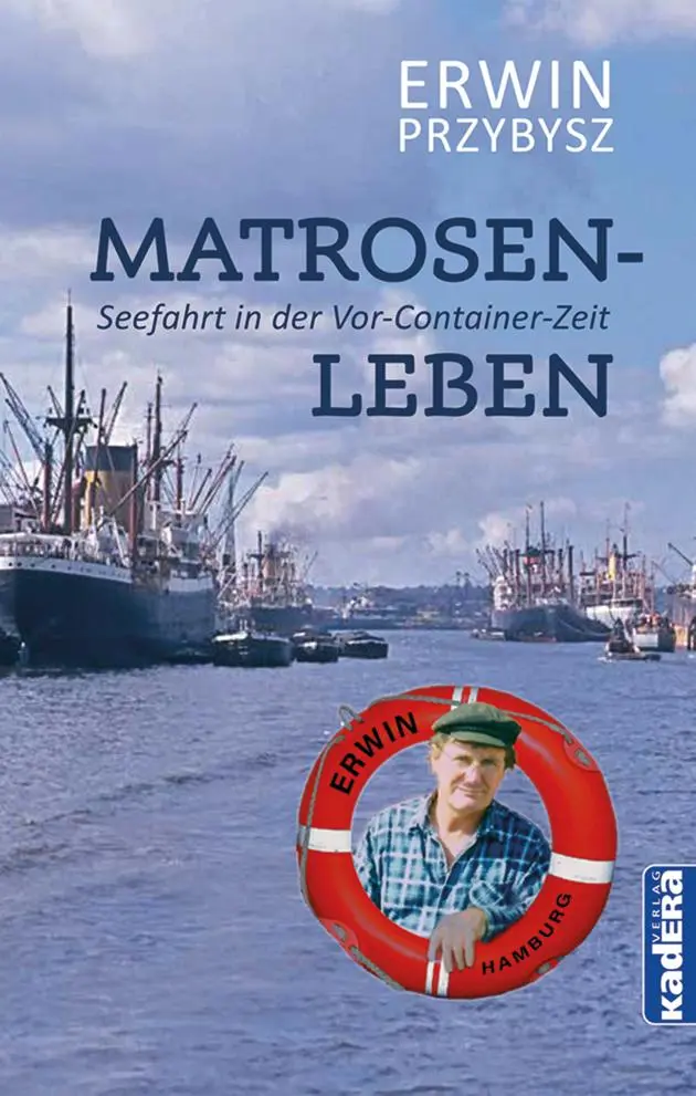 Cover: 9783948218379 | Matrosenleben | Seefahrt in der Vor-Container-Zeit | Erwin Przybysz