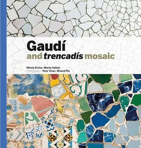 Cover: 9788484788379 | Gaudí &amp; Trencadís Mosaic | Mireia Freixa (u. a.) | Buch | Katalanisch