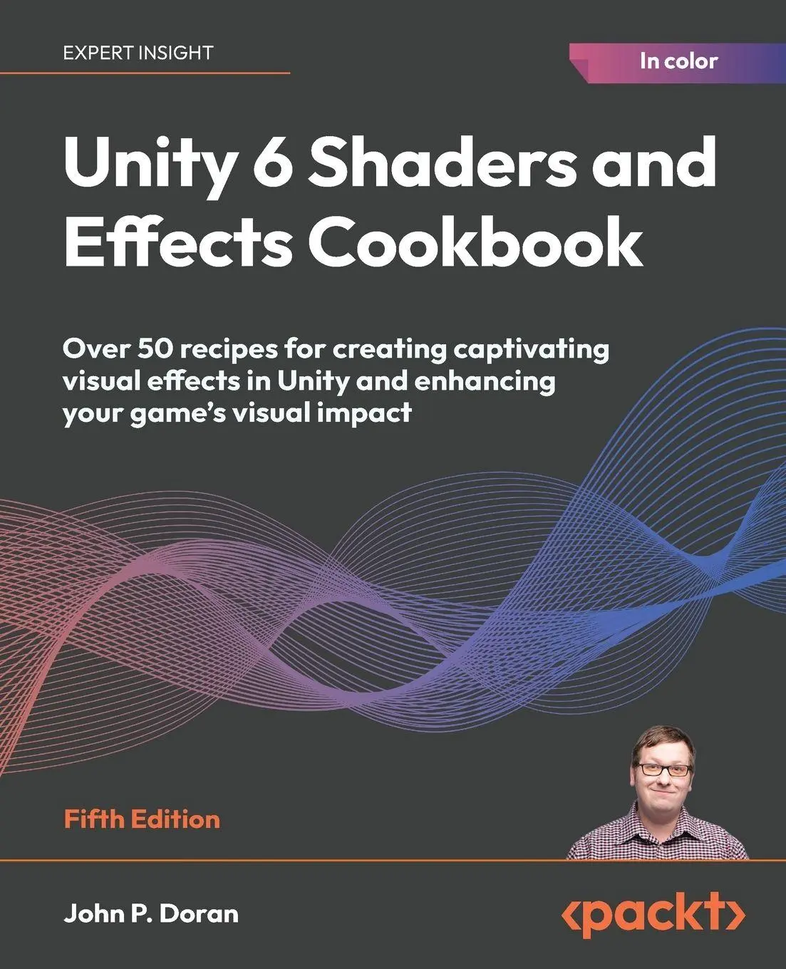 Cover: 9781835468579 | Unity 6 Shaders and Effects Cookbook - Fifth Edition | John P. Doran