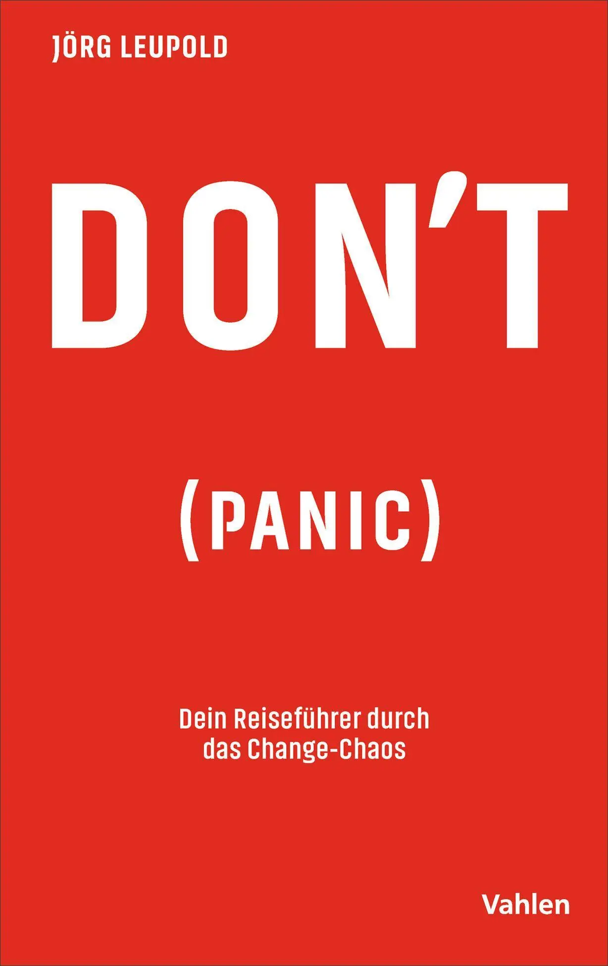Cover: 9783800678679 | Don´t Panic | Dein Reiseführer durch das Change-Chaos | Jörg Leupold