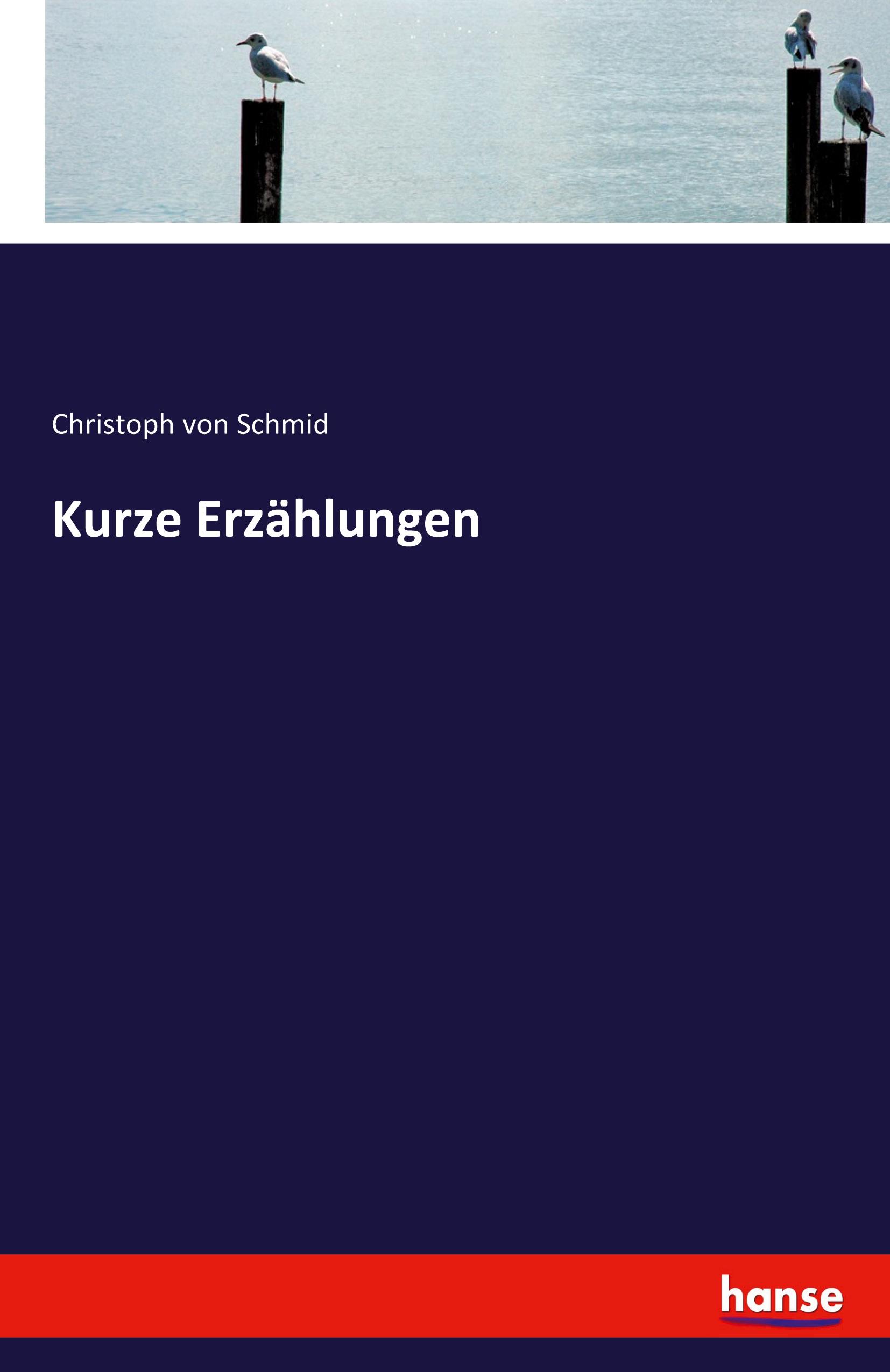 Kurze Erzählungen | Christoph Von Schmid | Taschenbuch | Paperback | 164 S. | Deutsch | 2022 | hansebooks | EAN 9783742878779 - Schmid, Christoph Von
