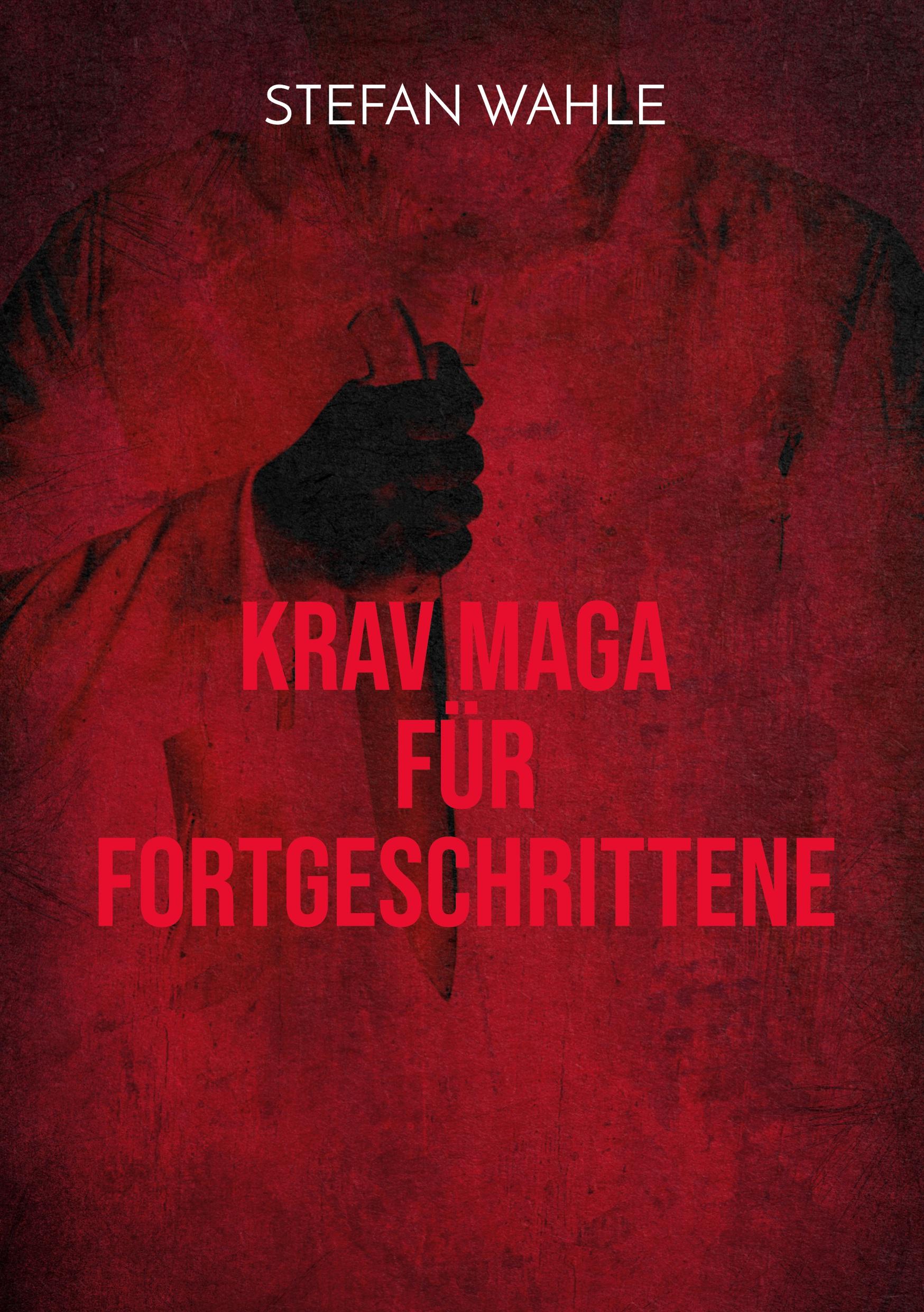 Cover: 9783752608779 | Krav Maga für Fortgeschrittene | Stefan Wahle | Taschenbuch | 184 S.