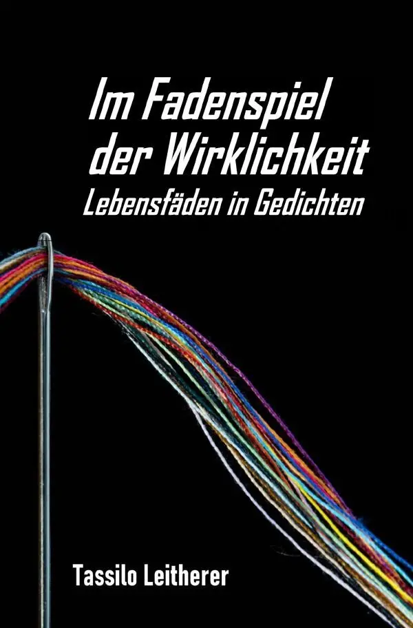 Cover: 9783758408779 | Im Fadenspiel der Wirklichkeit - Lebensfäden in Gedichten | Leitherer