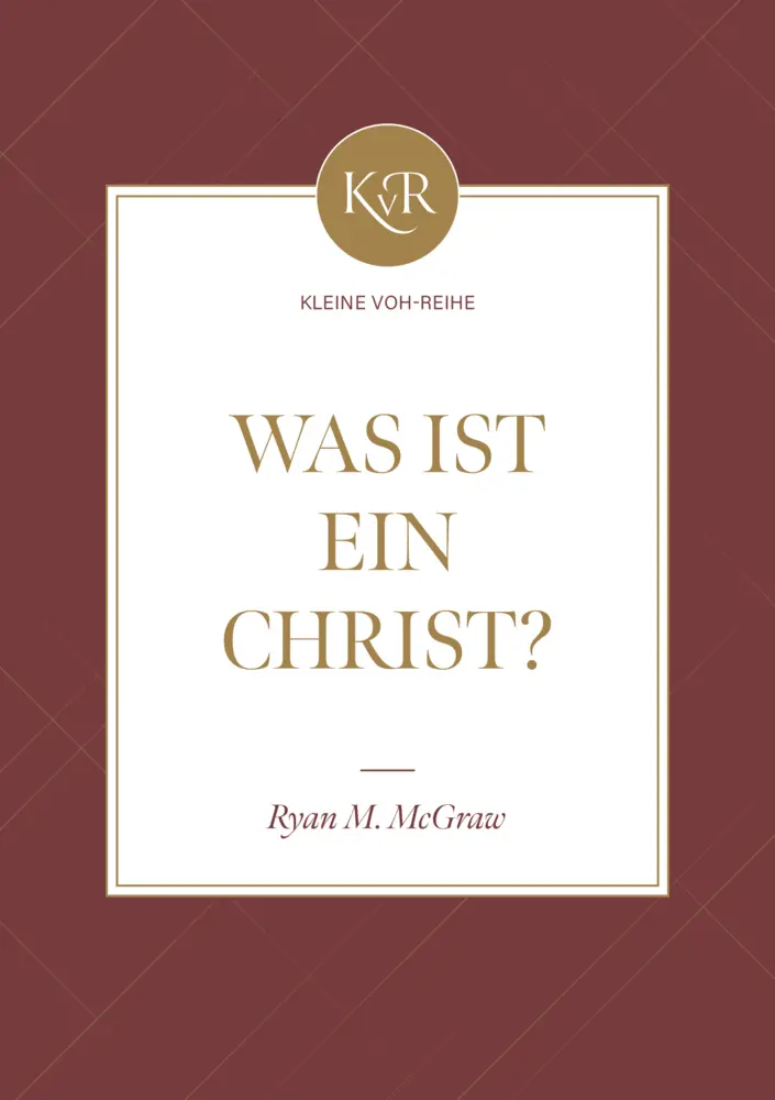 Cover: 9783947978779 | Was ist ein Christ? | Kleine VOH-Reihe | Ryan McGraw | Taschenbuch