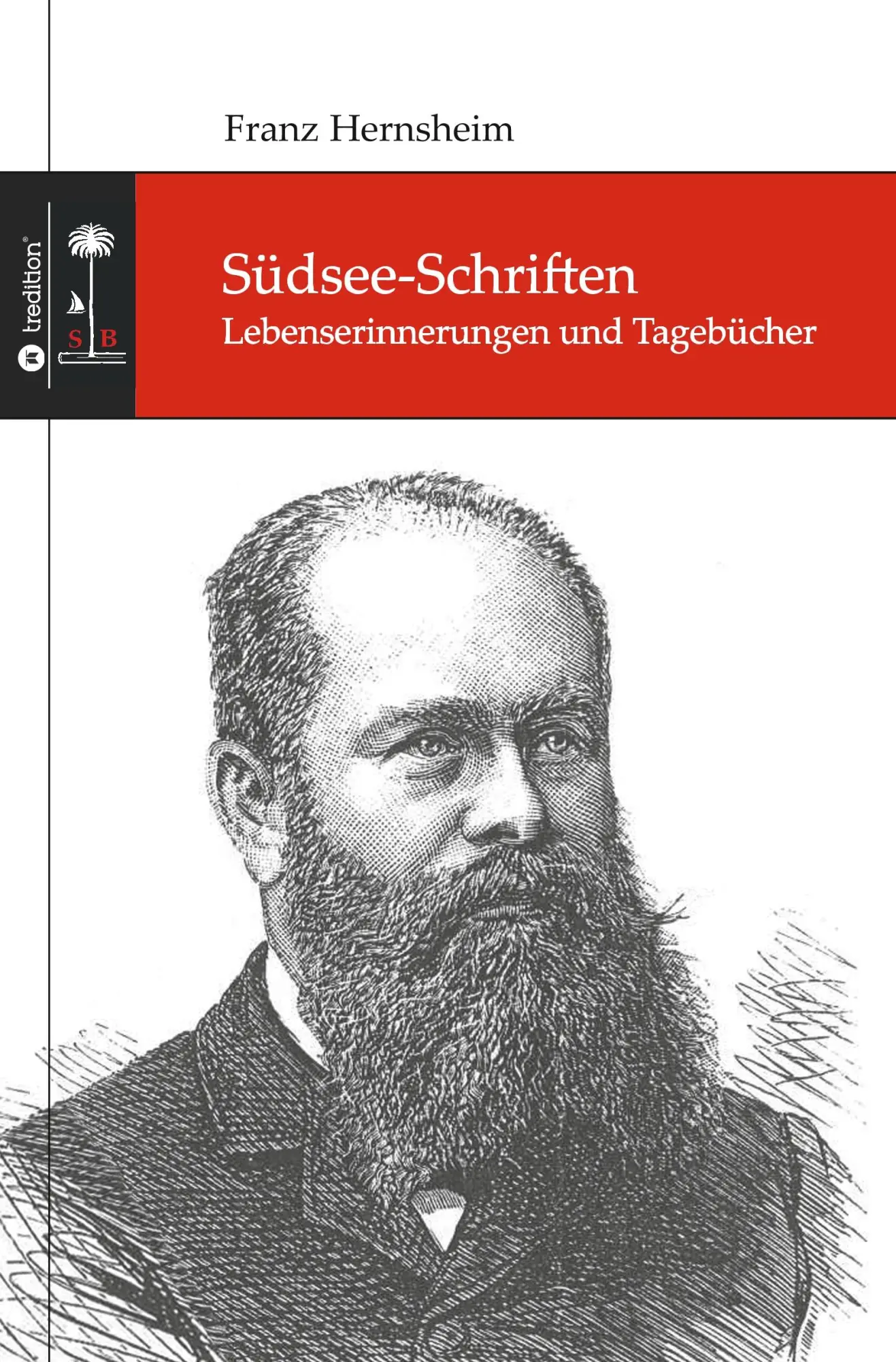 Cover: 9783749728879 | Südsee-Schriften | Lebenserinnerungen und Tagebücher | Franz Hernsheim