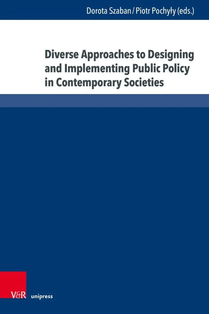 Diverse Approaches to Designing and Implementing Public Policy in Contemporary Societies - Neuware