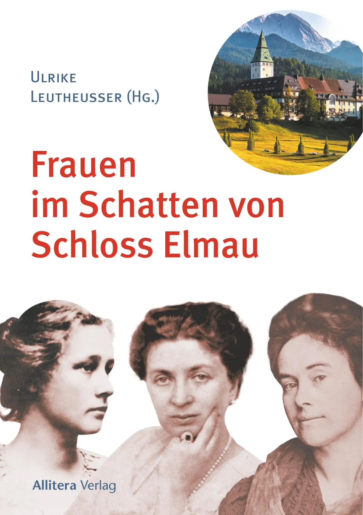 Cover: 9783869068879 | Frauen im Schatten von Schloss Elmau | Ulrike Leutheusser | Buch