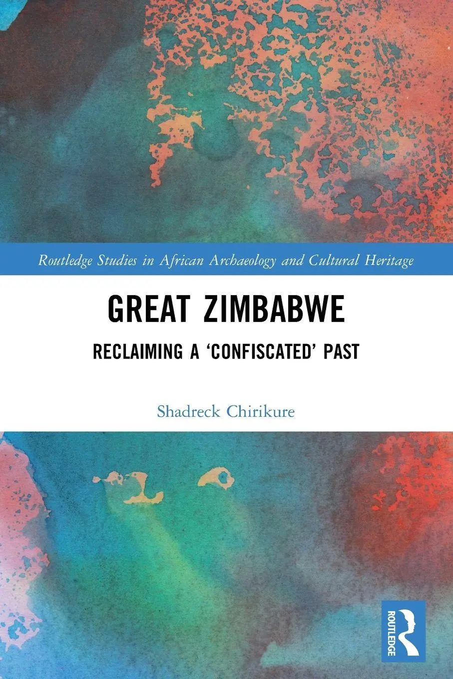 Cover: 9780367638979 | Great Zimbabwe | Reclaiming a 'Confiscated' Past | Shadreck Chirikure