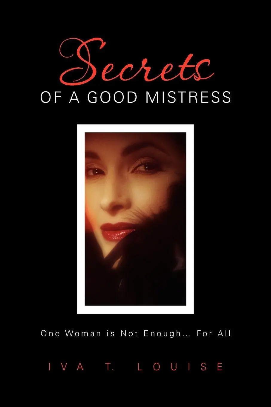 Cover: 9781456839079 | Secrets of a Good Mistress | Iva T. Louise | Taschenbuch | Englisch