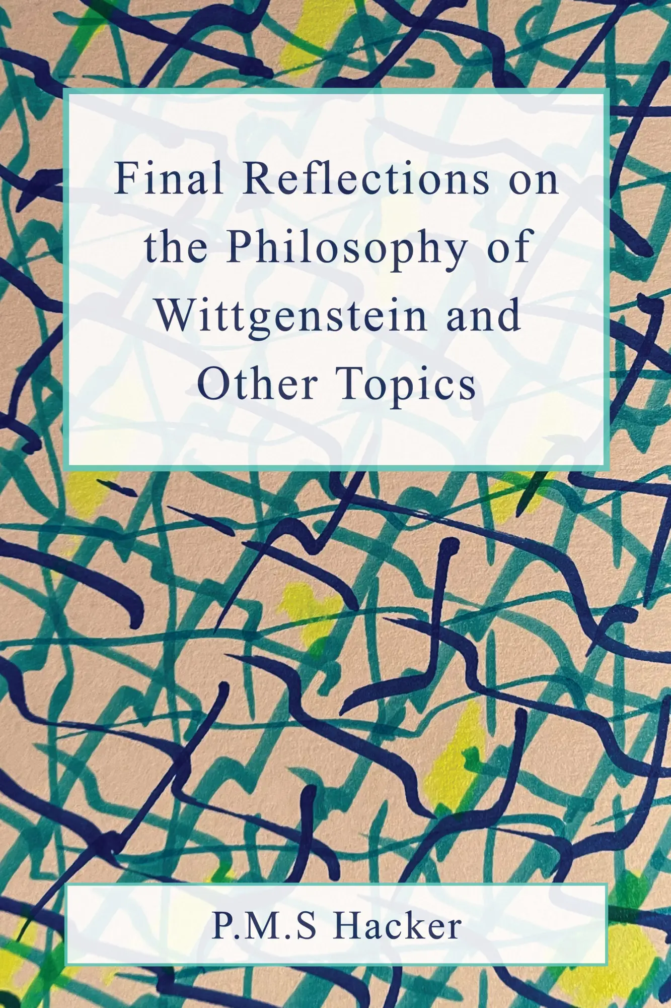 Cover: 9781839999079 | Final Reflections on Wittgenstein and Other Topics | P. M. S. Hacker