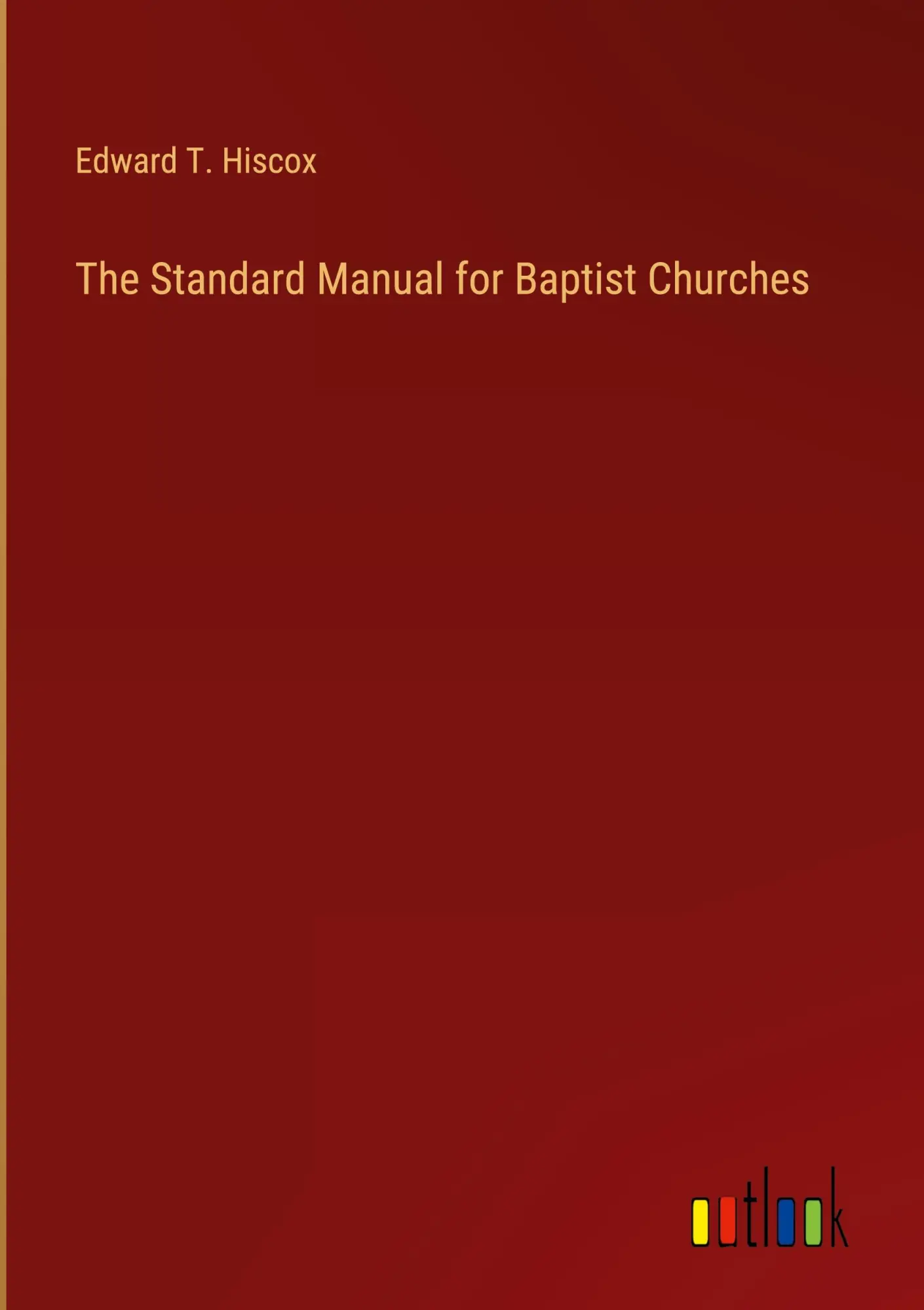 Cover: 9783368909079 | The Standard Manual for Baptist Churches | Edward T. Hiscox | Buch