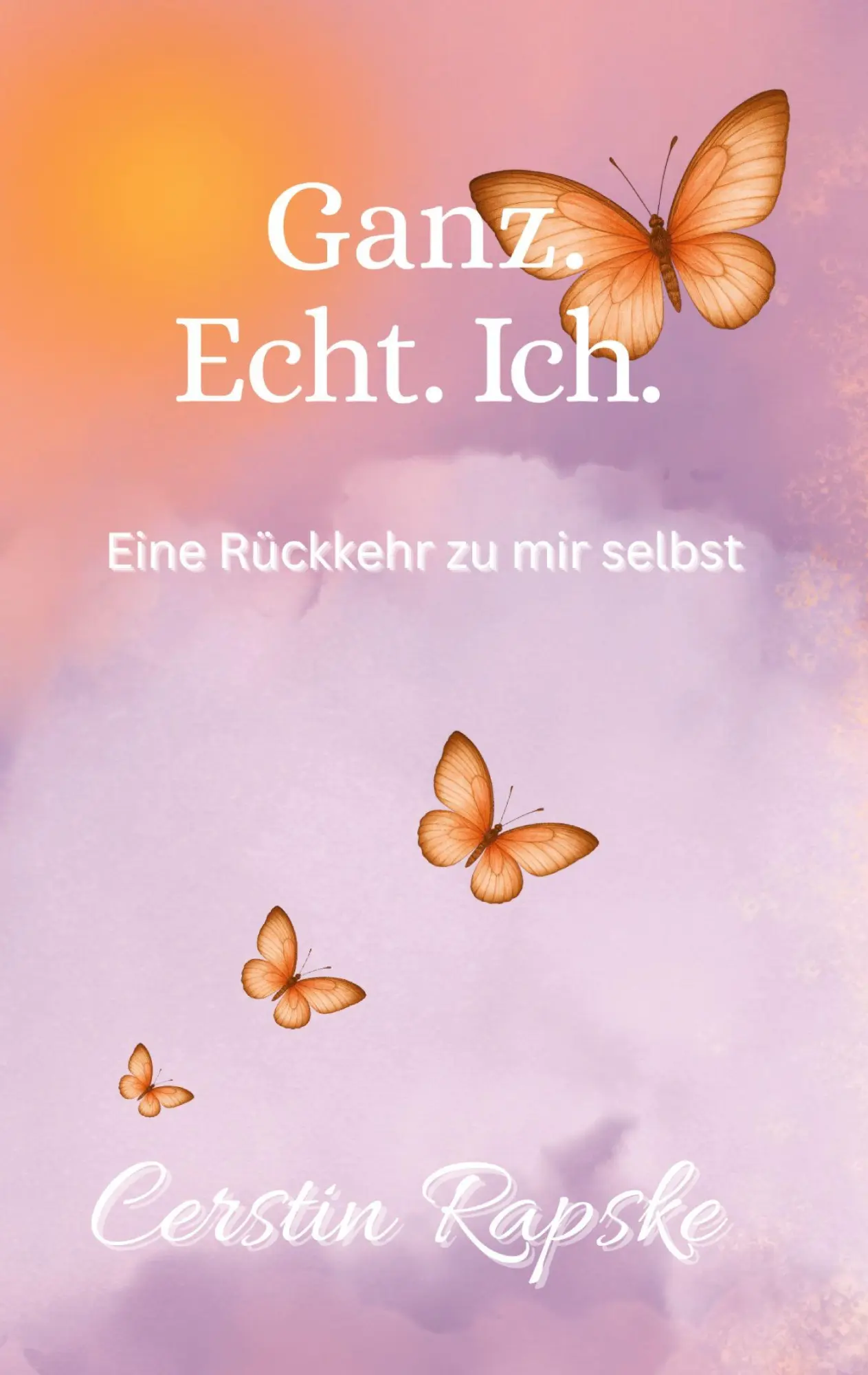 Cover: 9783384679079 | Ganz. Echt. Ich. Eine Rückkehr zu mir selbst | Cerstin Rapske | Buch