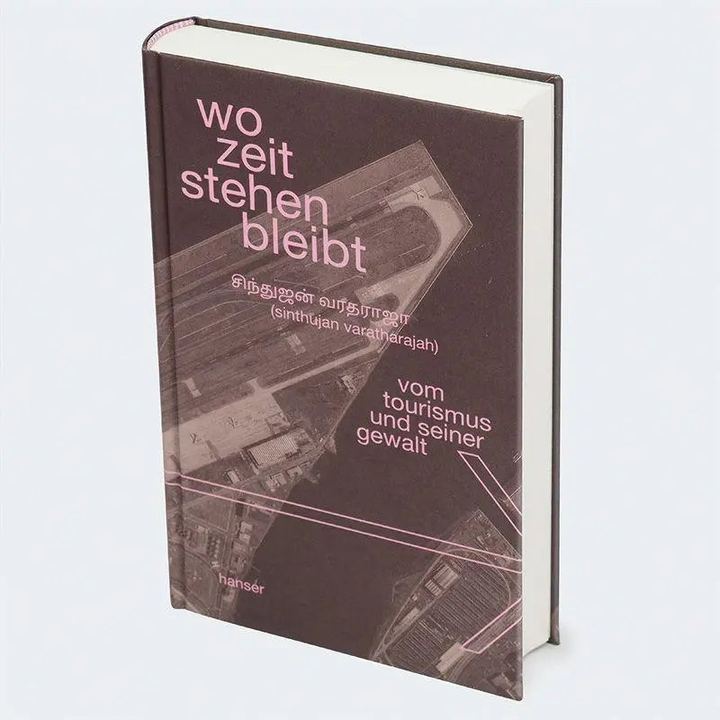 Bild: 9783446279179 | wo zeit stehen bleibt | vom tourismus und seiner gewalt | Varatharajah