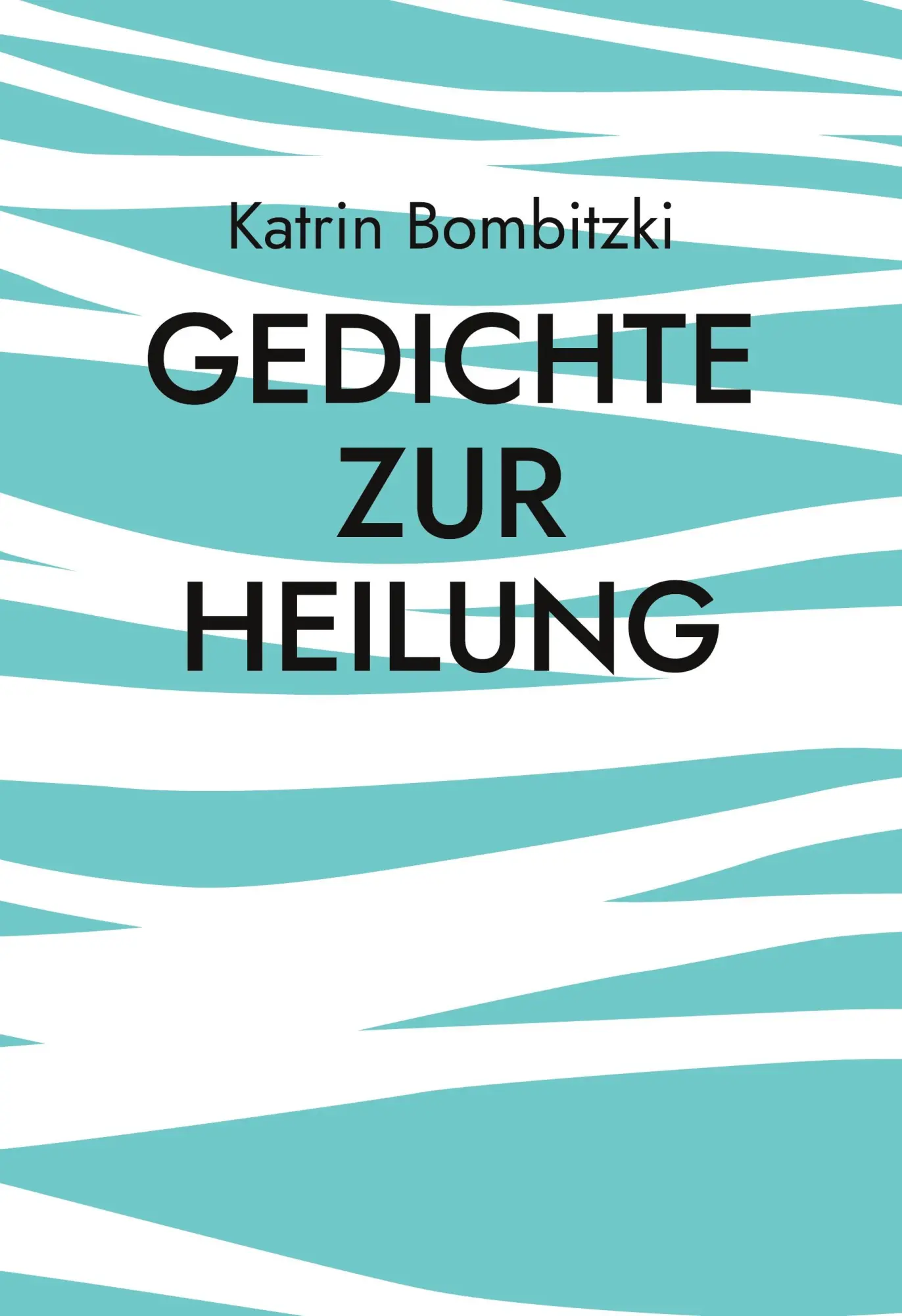 Cover: 9783842349179 | Gedichte zur Heilung | Katrin Bombitzki | Buch | 28 S. | Deutsch