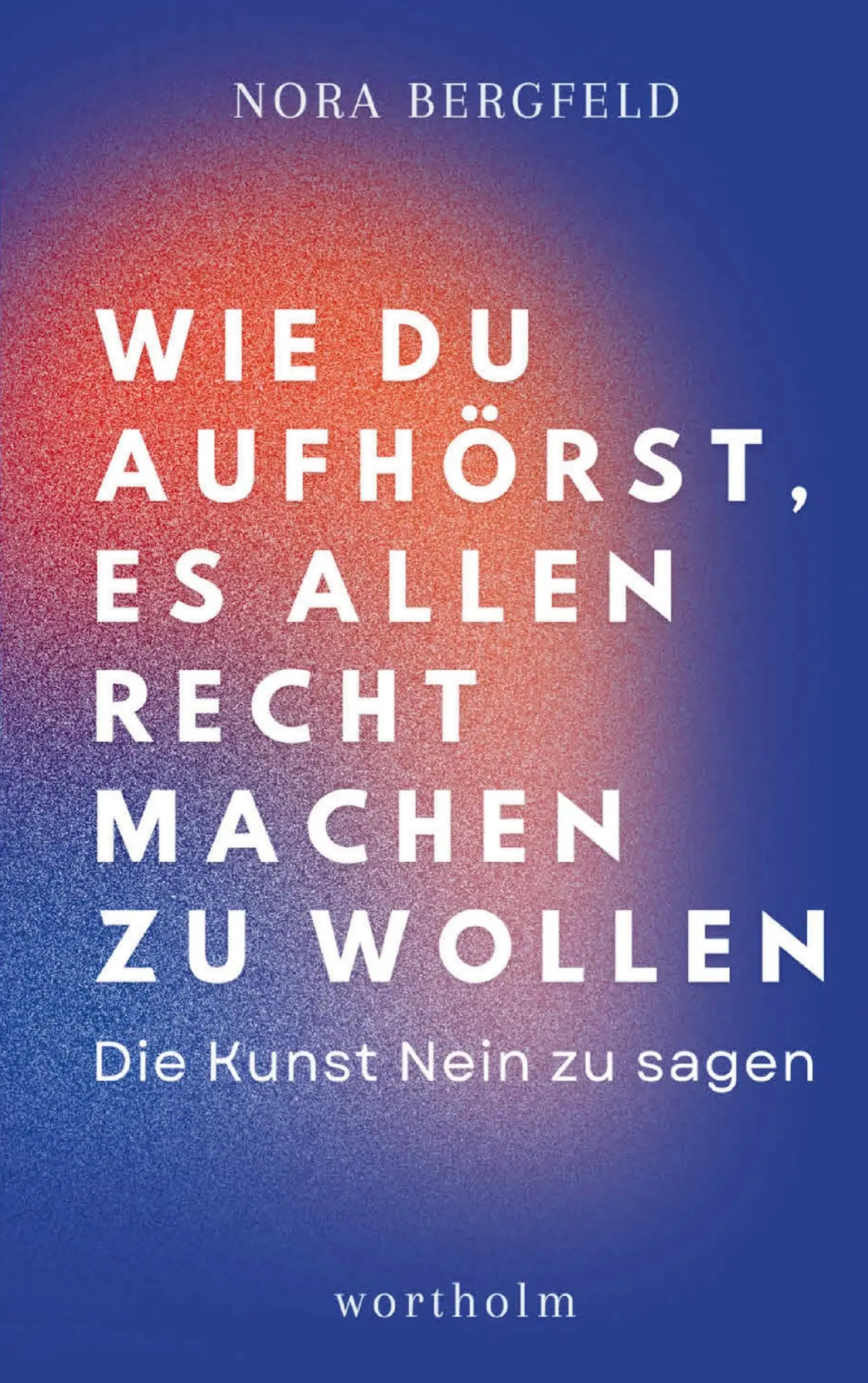 Cover: 9783912189179 | Wie du aufhörst, es allen recht machen zu wollen: Die Kunst Nein zu...