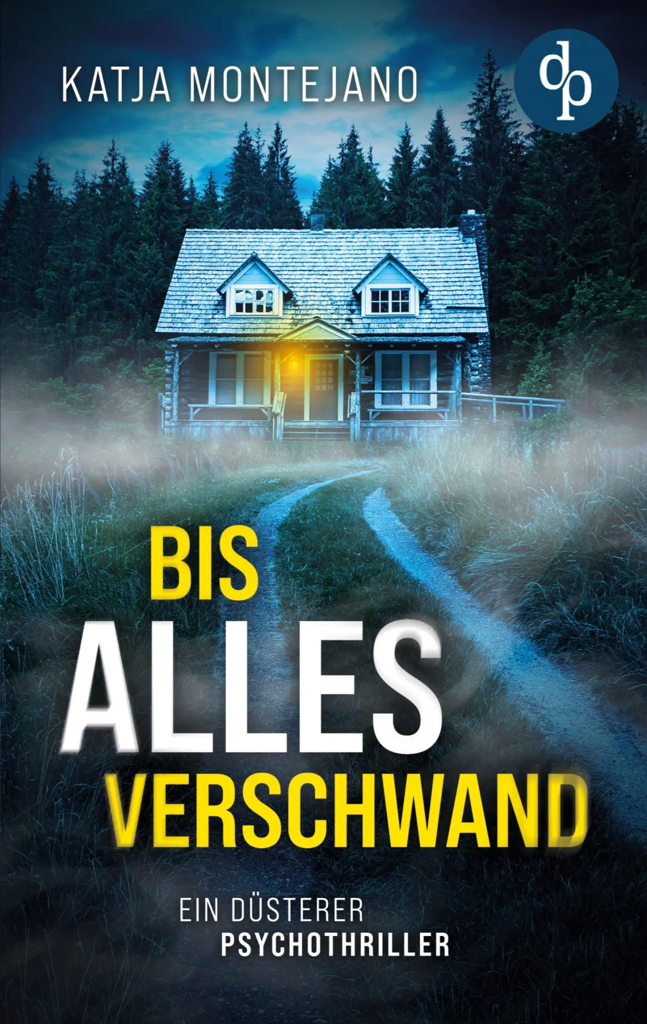 Cover: 9783968179179 | Bis alles verschwand Ein düsterer Psychothriller | Katja Montejano