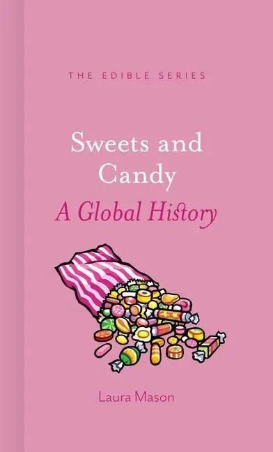 Cover: 9781780239279 | Sweets and Candy: A Global History | Laura Mason | Buch | Edible