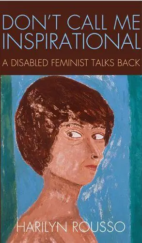 Cover: 9781439909379 | Don't Call Me Inspirational | A Disabled Feminist Talks Back | Rousso