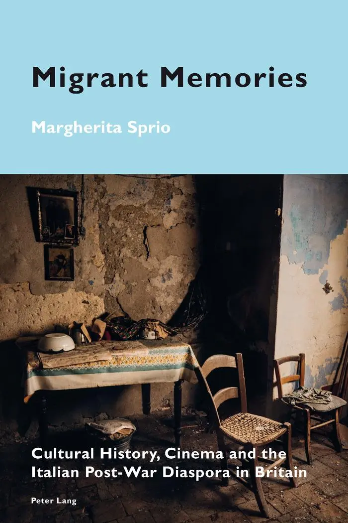 Migrant Memories: Cultural History, Cinema and the Italian Post-War Diaspora in Britain (Cultural Memories)