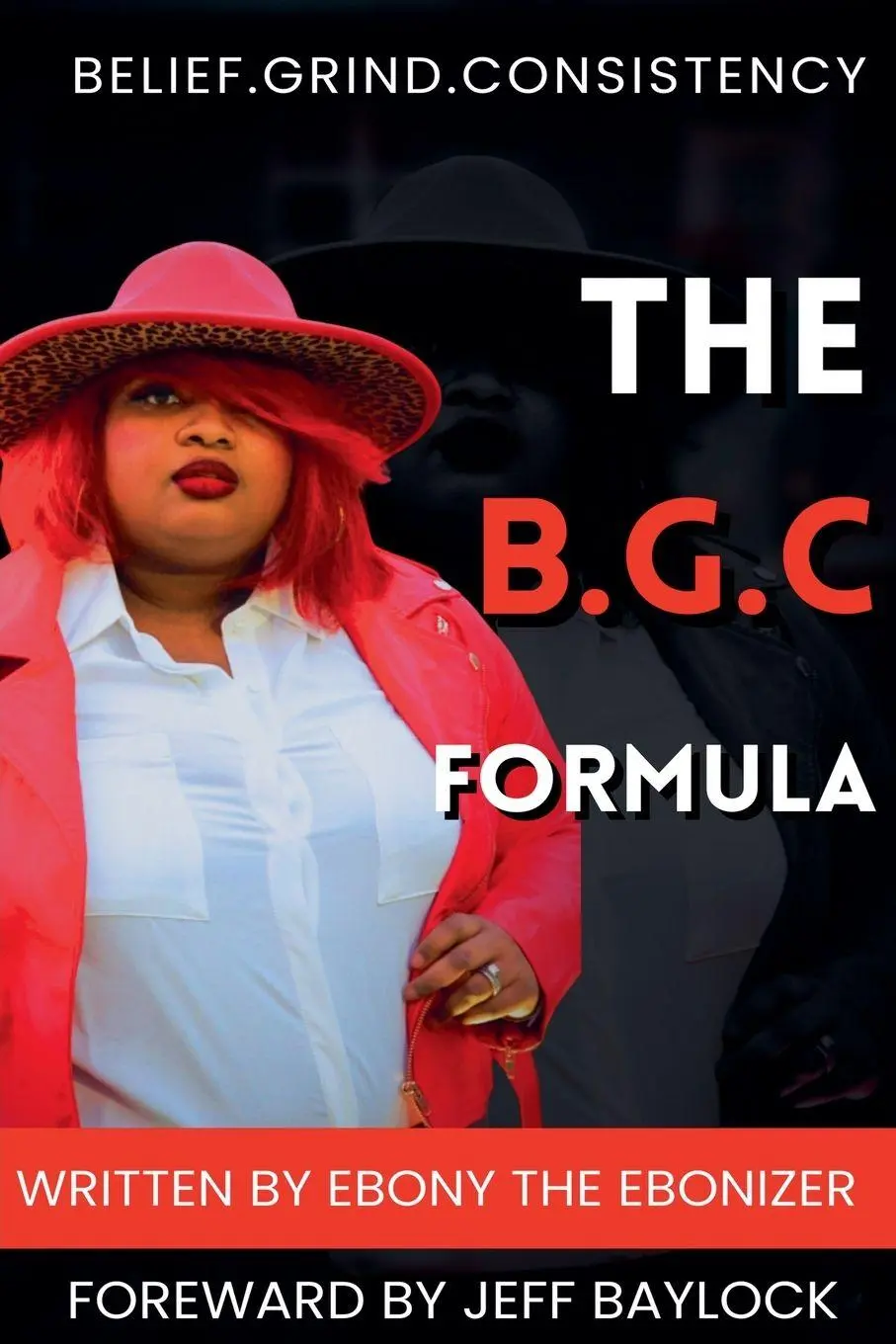 Cover: 9798230299479 | The B.G.C Formula- Belief.Grind.Consistency | Ebony The Ebonizer