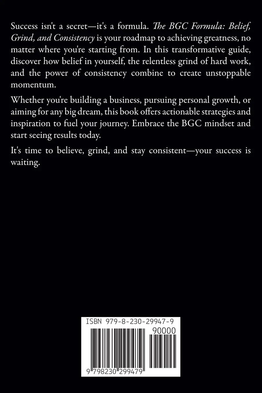 Rückseite: 9798230299479 | The B.G.C Formula- Belief.Grind.Consistency | Ebony The Ebonizer
