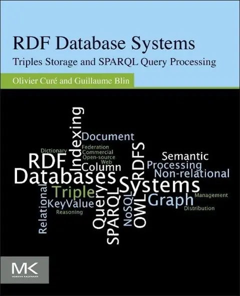 Cover: 9780127999579 | Rdf Database Systems | Triples Storage and SPARQL Query Processing