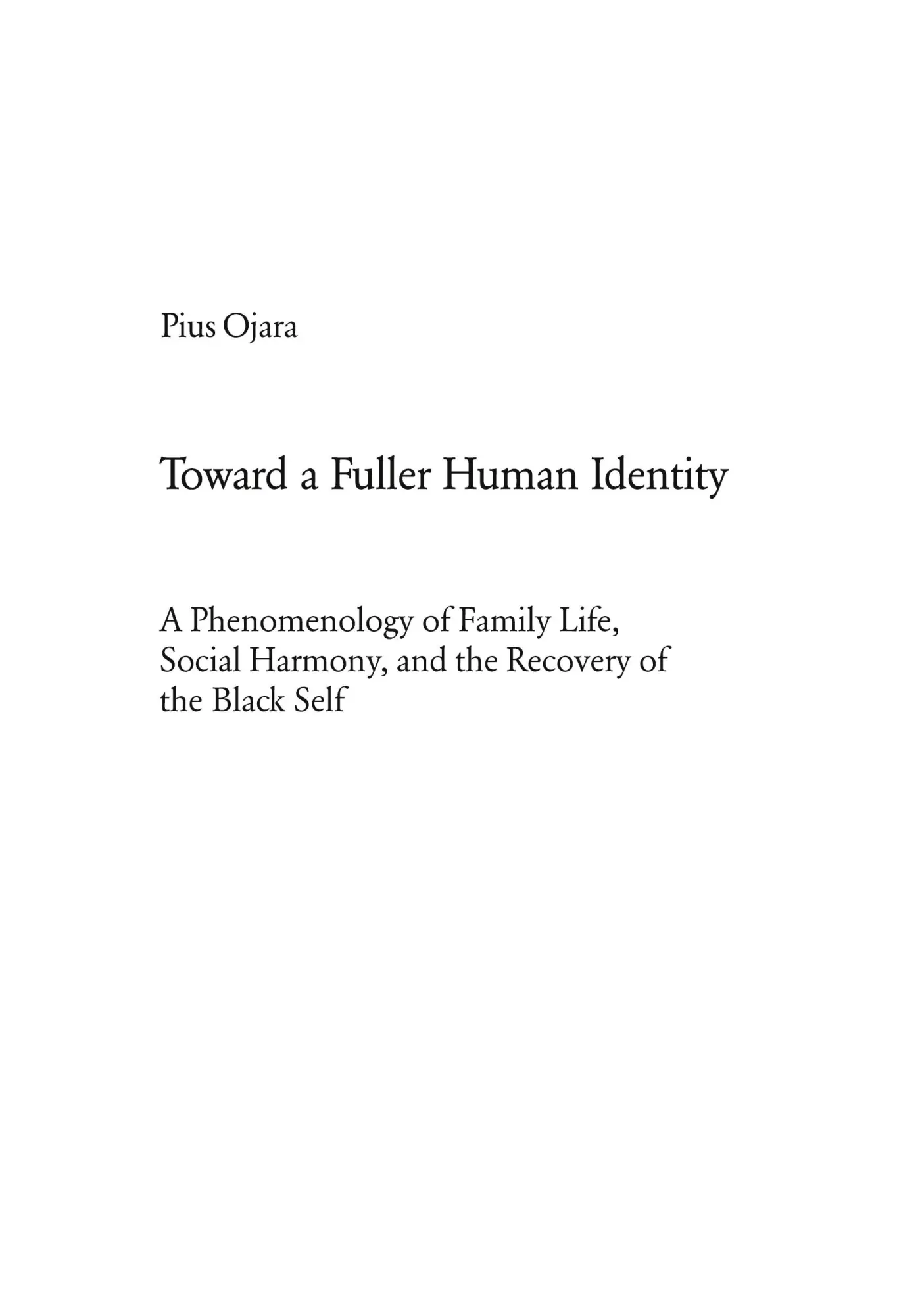 Toward a Fuller Human Identity: A Phenomenology of Family Life, Social Harmony, and the Recovery of the Black Self (Europäische Hochschulschriften / ... / Publications Universitaires Européennes)