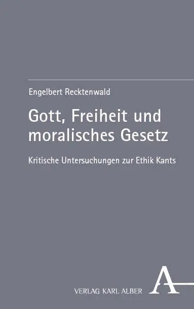Cover: 9783495989579 | Gott, Freiheit und moralisches Gesetz | Engelbert Recktenwald | Buch
