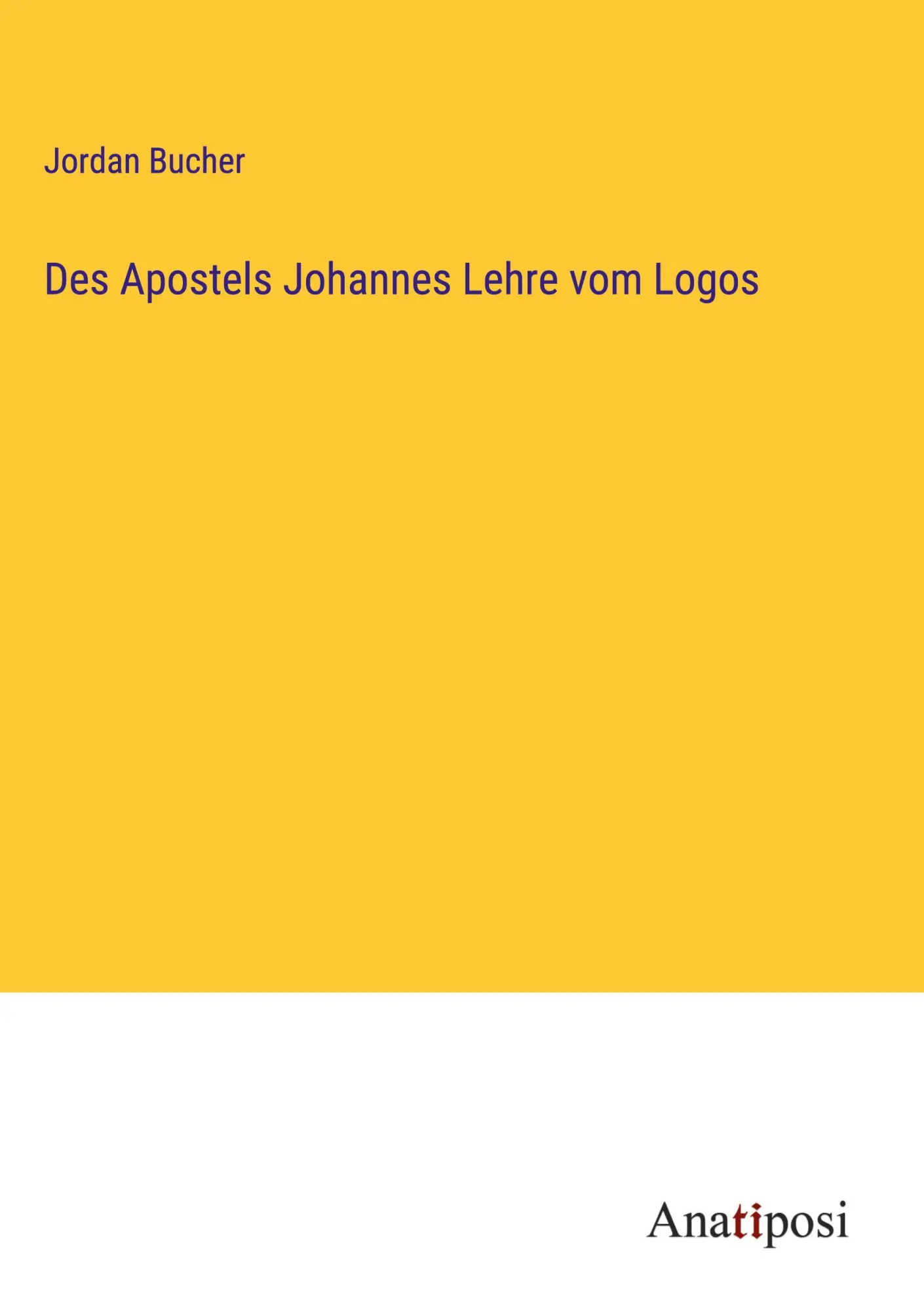 Cover: 9783382019679 | Des Apostels Johannes Lehre vom Logos | Jordan Bucher | Buch | 240 S.