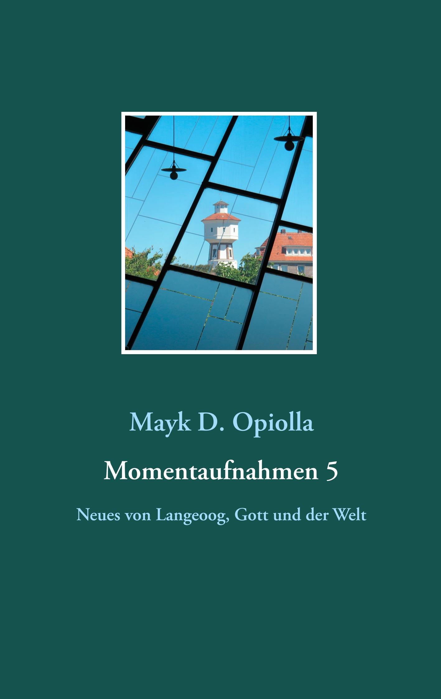 Cover: 9783748109679 | Momentaufnahmen 5 | Neues von Langeoog, Gott und der Welt | Opiolla