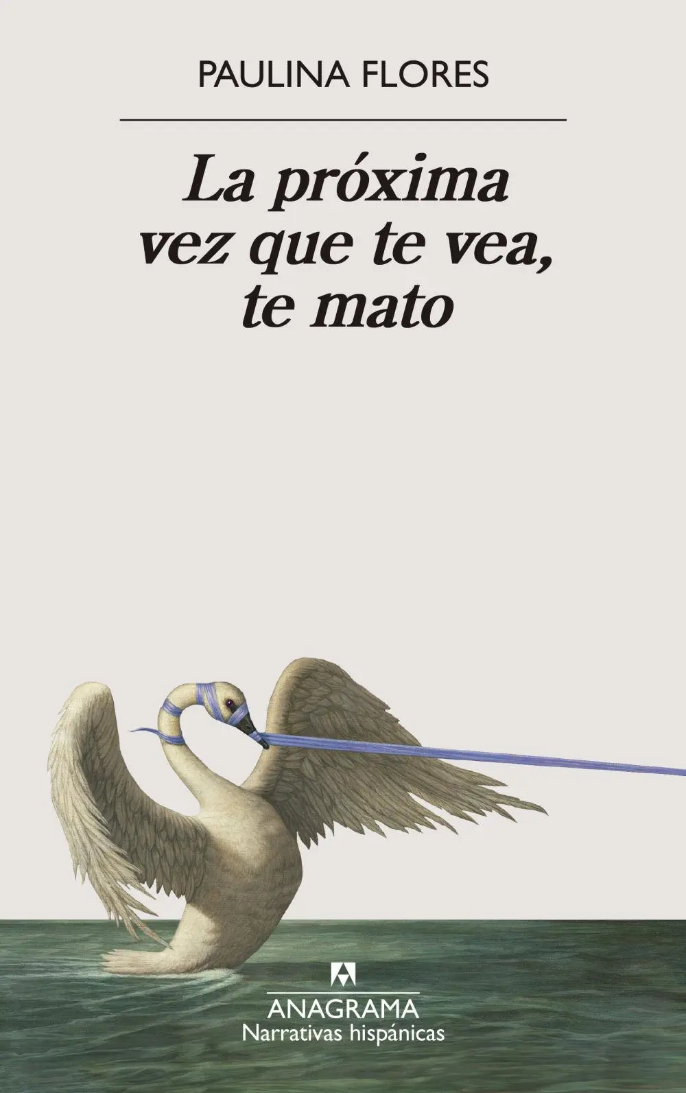 Bild: 9788433929679 | Próxima Vez Que Te Vea, Te Mato, La | Paulina Flores | Taschenbuch