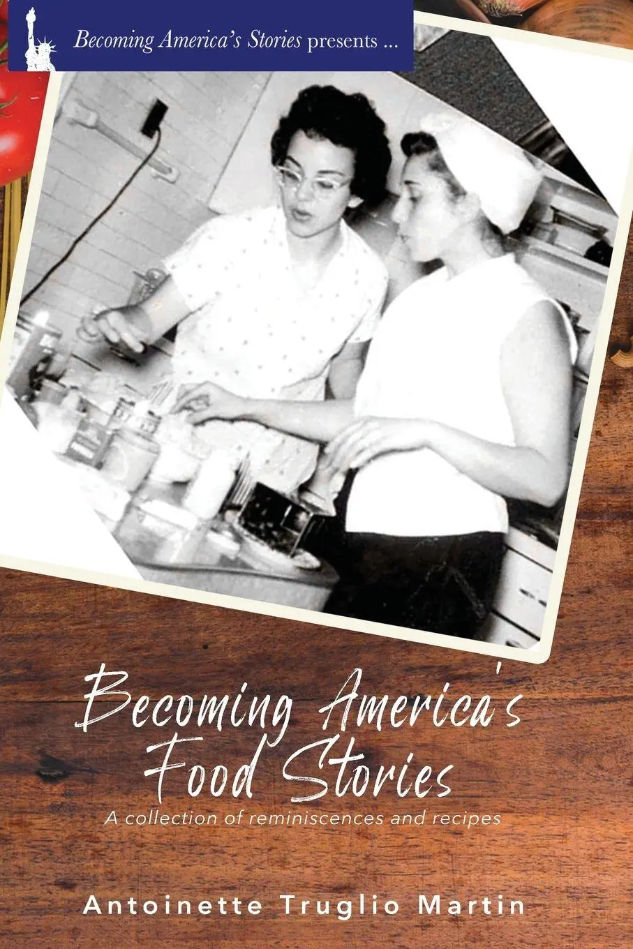 Cover: 9781952859779 | Becoming America's Food Stories | Antoinette Truglio Martin | Buch