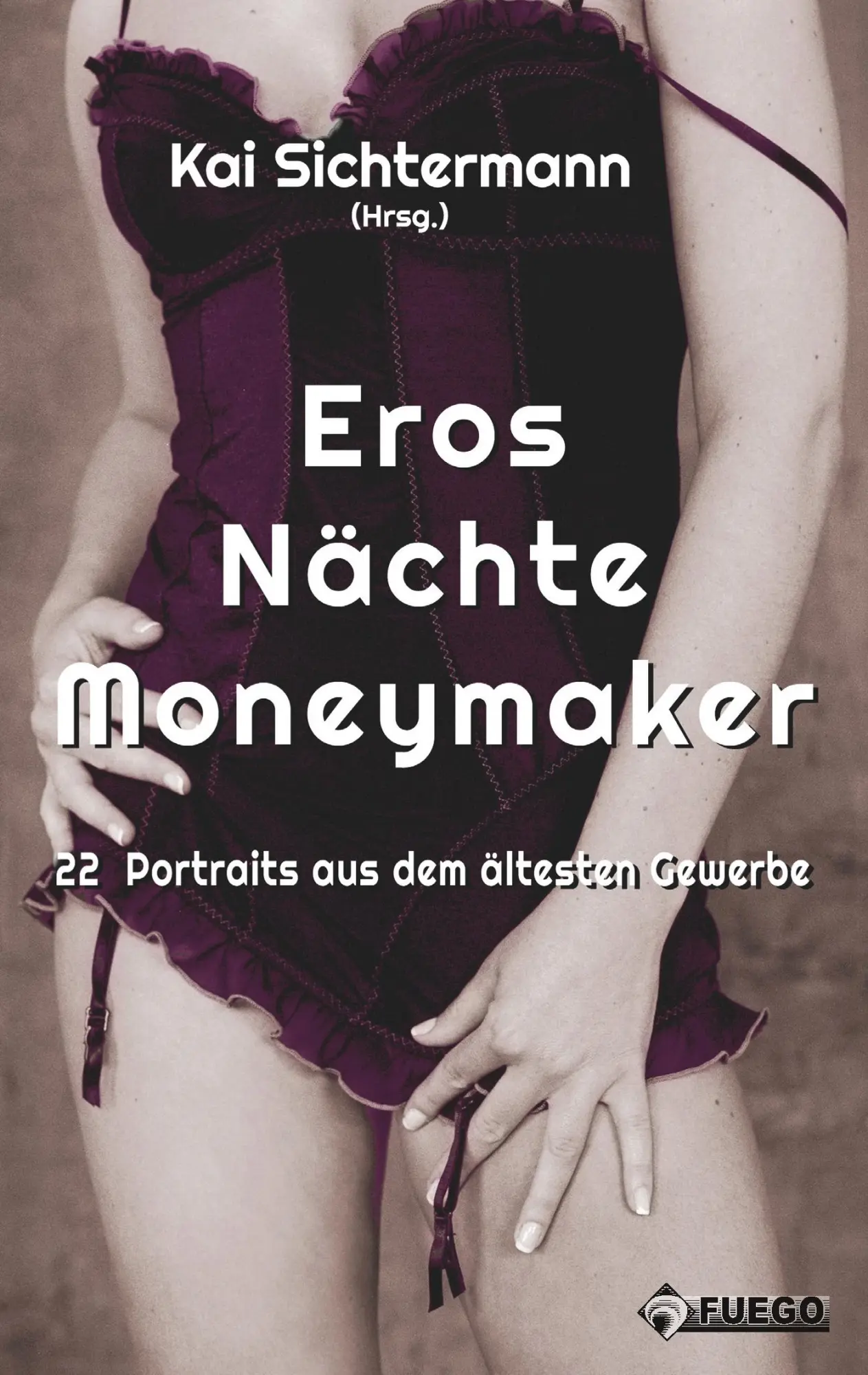 Cover: 9783862879779 | Eros Nächte Moneymaker | 22 Portraits aus dem ältesten Gewerbe | Buch