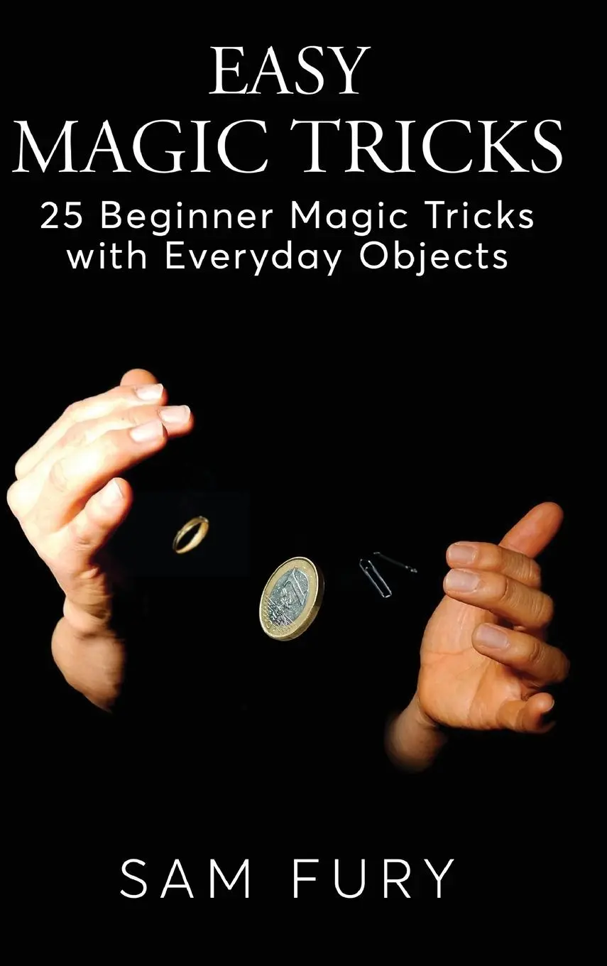 Cover: 9781925979879 | Easy Magic Tricks | 25 Beginner Magic Tricks with Everyday Objects