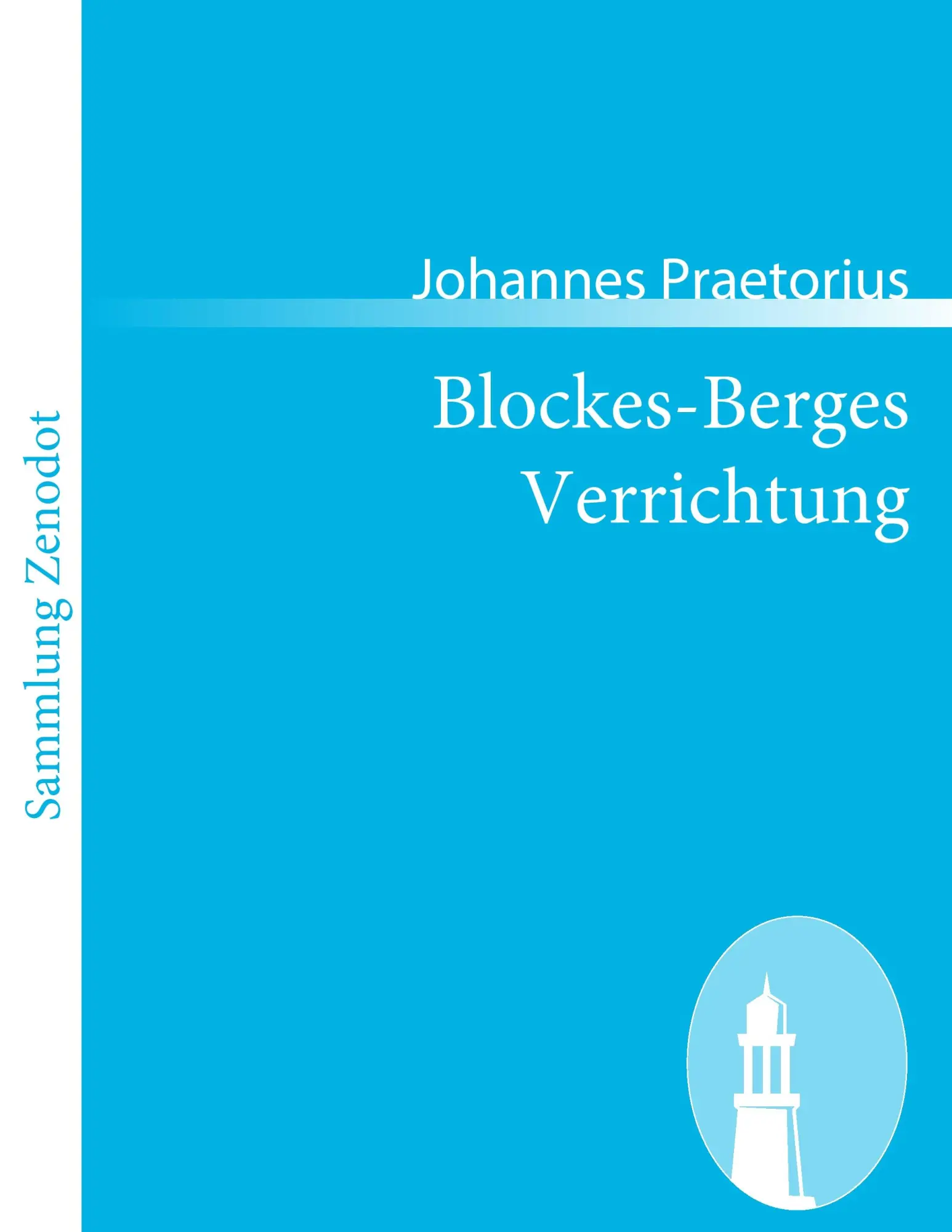 Cover: 9783843059879 | Blockes-Berges Verrichtung | Johannes Praetorius | Taschenbuch | 2010