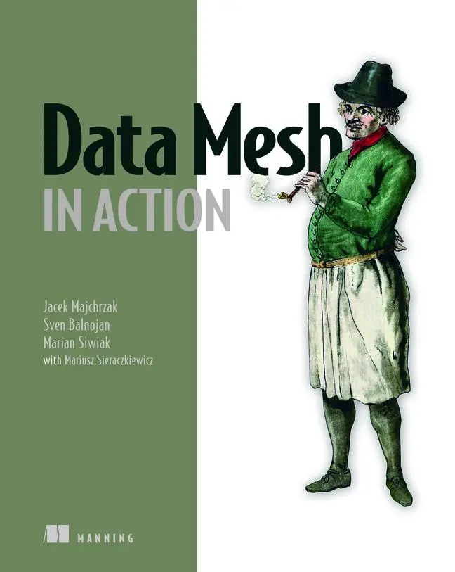 Cover: 9781633439979 | Data Mesh in Action | Jacek Majchrzak (u. a.) | Taschenbuch | Englisch Cover: 9781633439979 | Data Mesh in Action | Jacek Majchrzak (u. a.) | Taschenbuch | Englisch